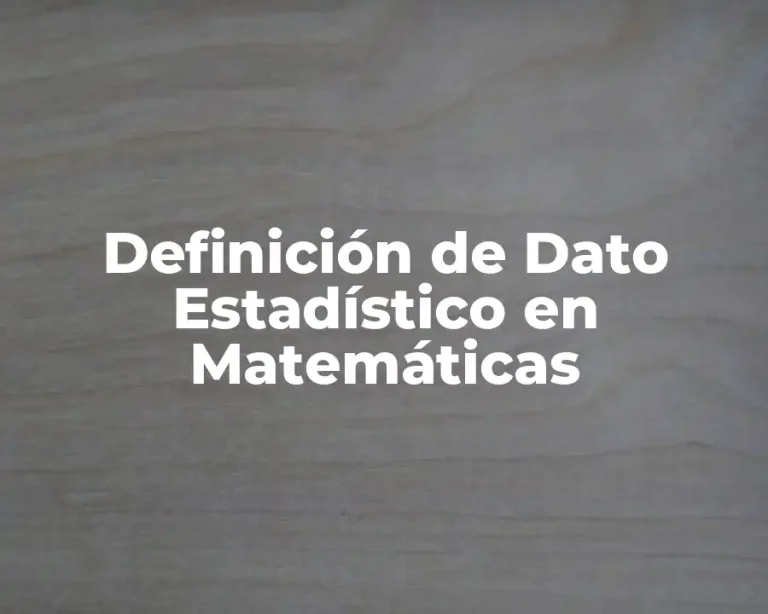 Definición de Dato Estadístico en Matemáticas