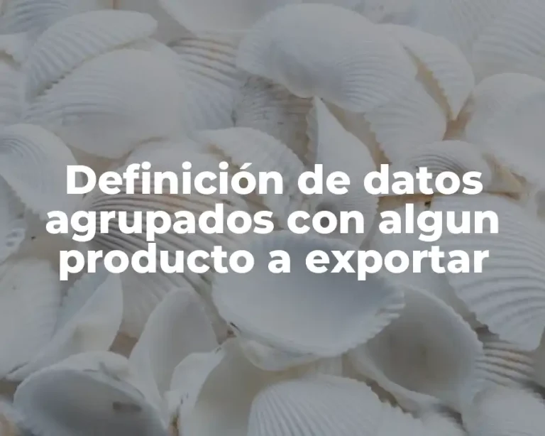 Definición de datos agrupados con algun producto a exportar
