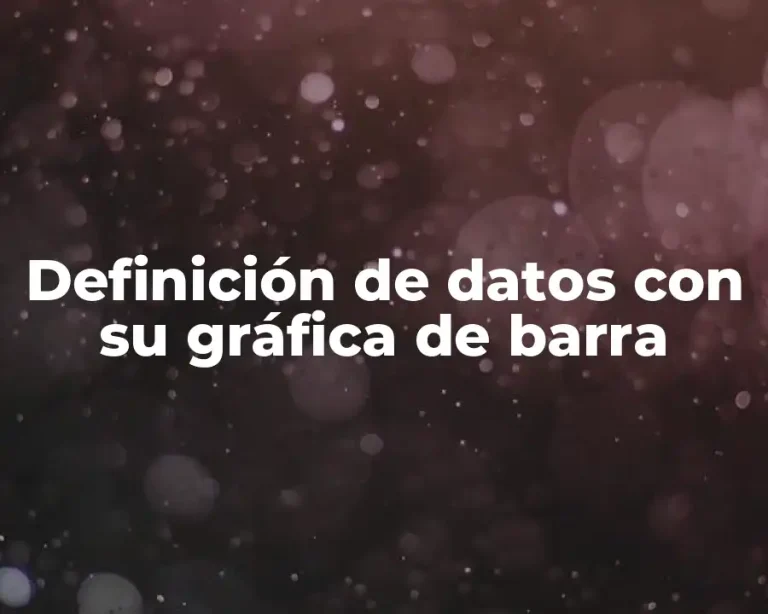 Definición de datos con su gráfica de barra