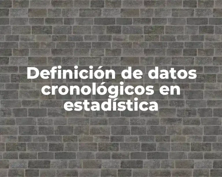 Definición de datos cronológicos en estadística