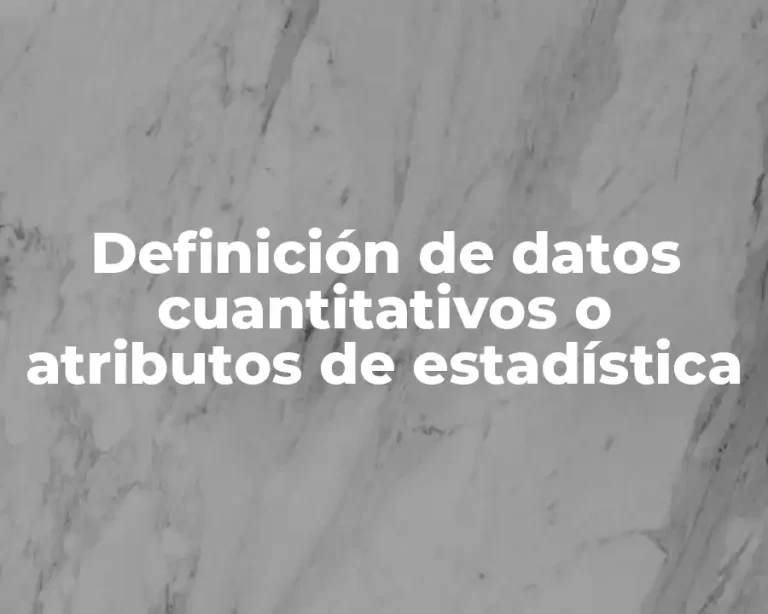 Definición de datos cuantitativos o atributos de estadística