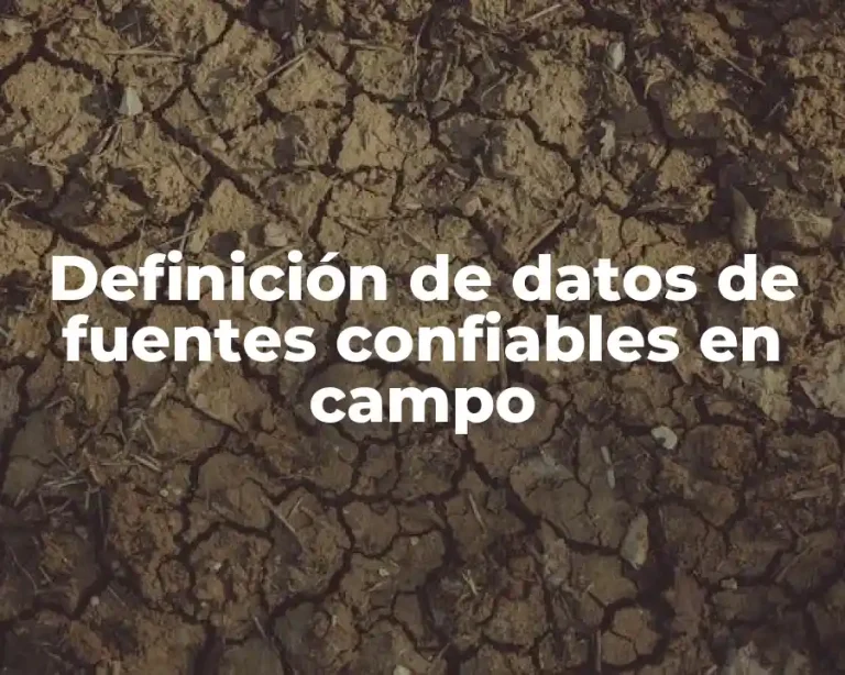 Definición de datos de fuentes confiables en campo