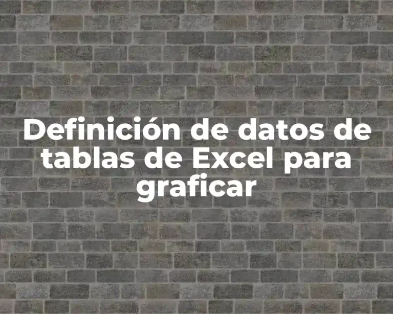 Definición de datos de tablas de Excel para graficar
