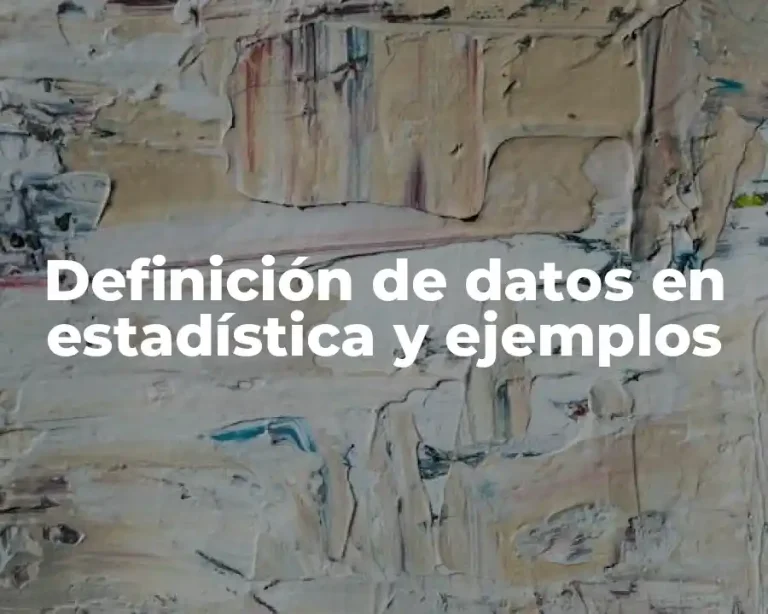 Definición de datos en estadística y ejemplos