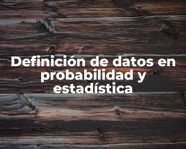 Definición de datos en probabilidad y estadística