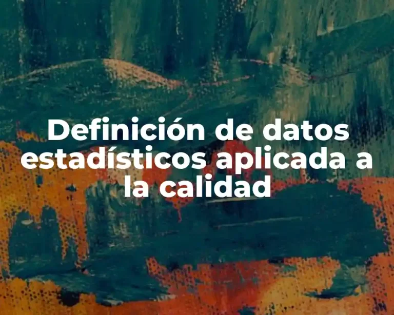 Definición de datos estadísticos aplicada a la calidad