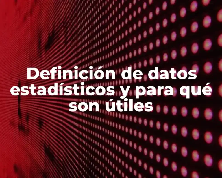 Definición de datos estadísticos y para qué son útiles