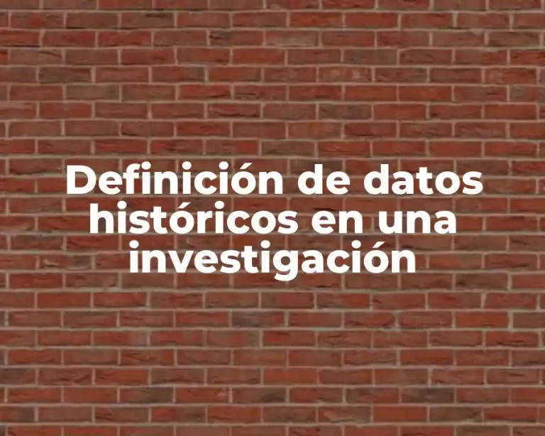 Definición de datos históricos en una investigación