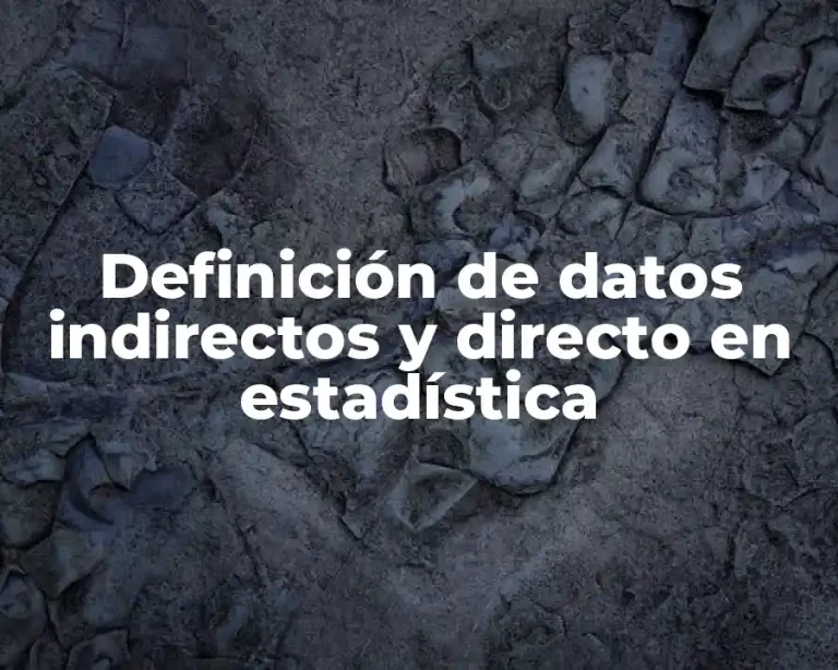 Definición de datos indirectos y directo en estadística