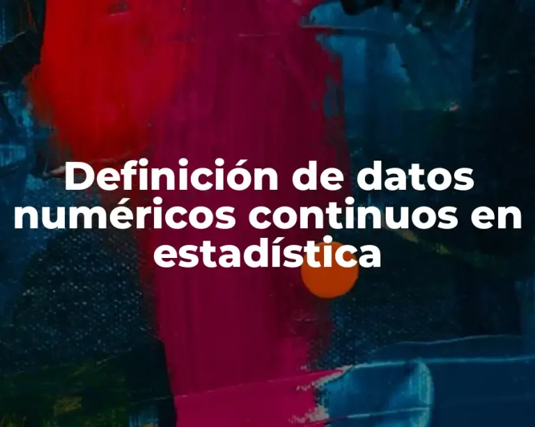 Definición de datos numéricos continuos en estadística