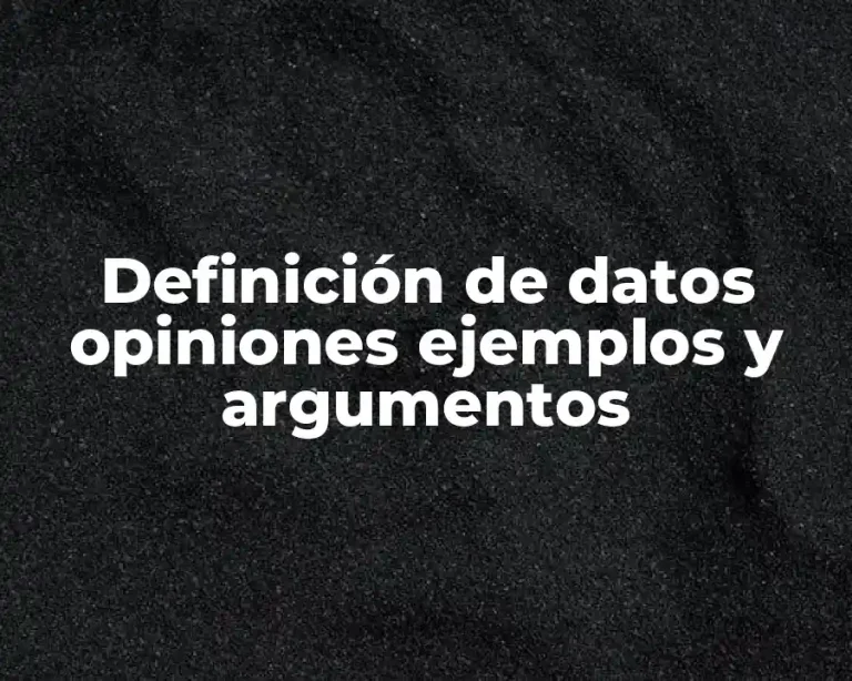 Definición de datos opiniones ejemplos y argumentos