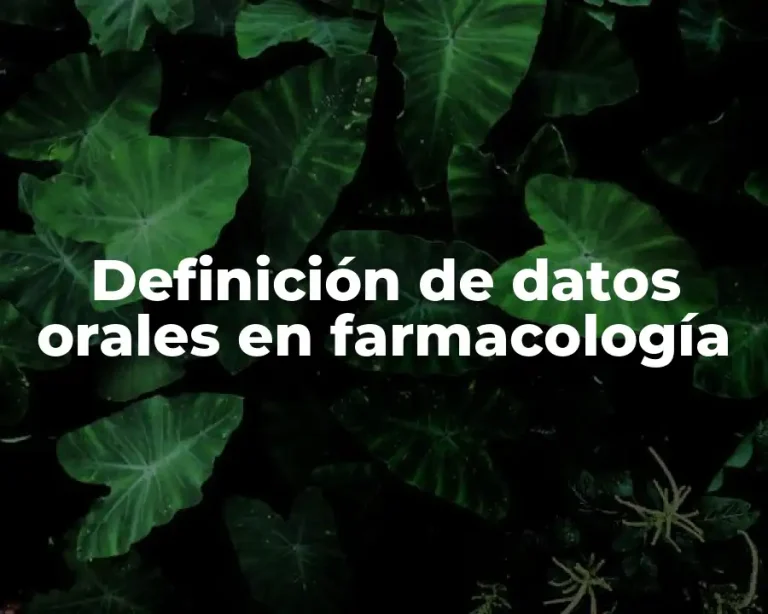 Definición de datos orales en farmacología
