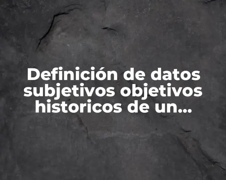 Definición de datos subjetivos objetivos historicos de un paciente