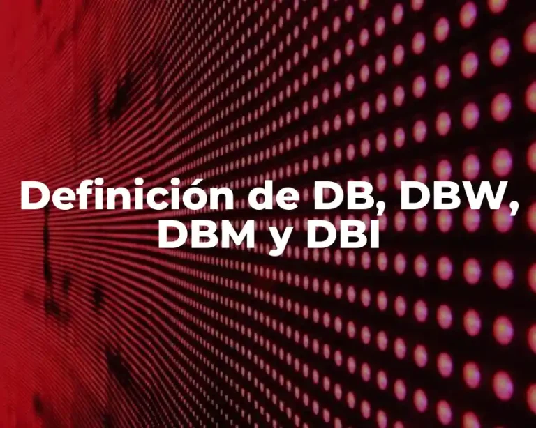 Definición de DB, DBW, DBM y DBI