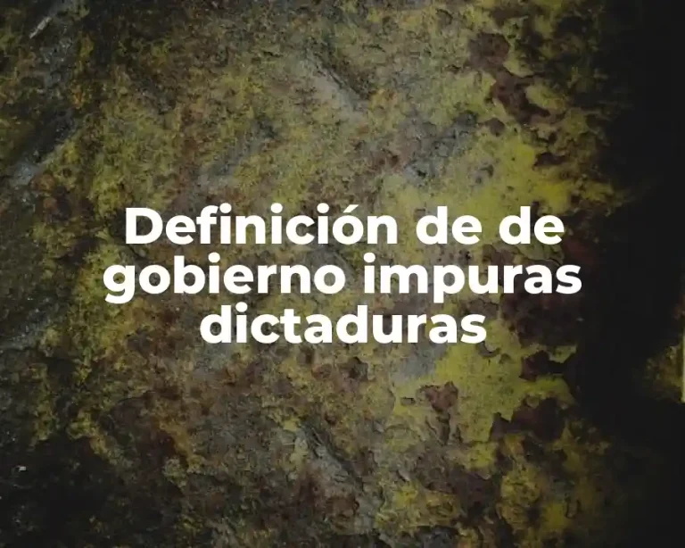 Definición de de gobierno impuras dictaduras