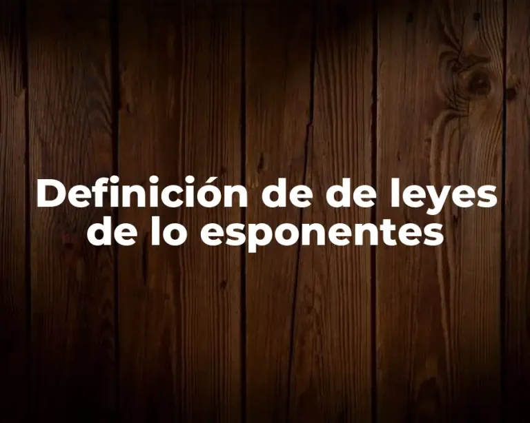 Definición de de leyes de lo esponentes