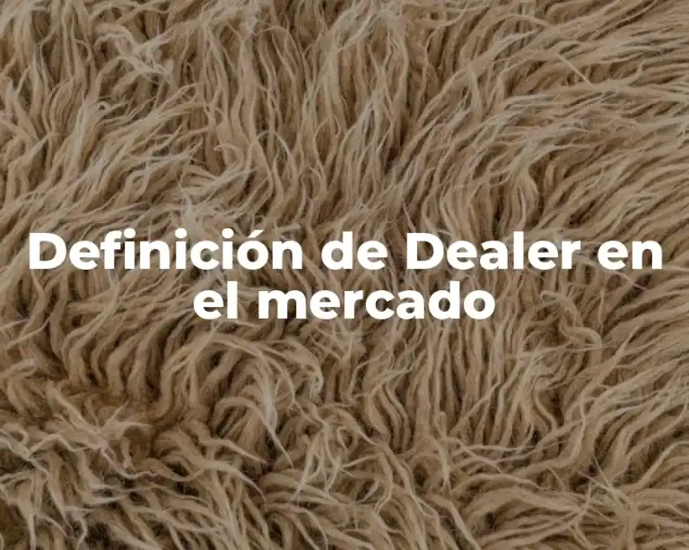 Definición de Dealer en el mercado