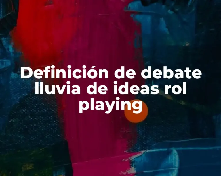 Definición de debate lluvia de ideas rol playing