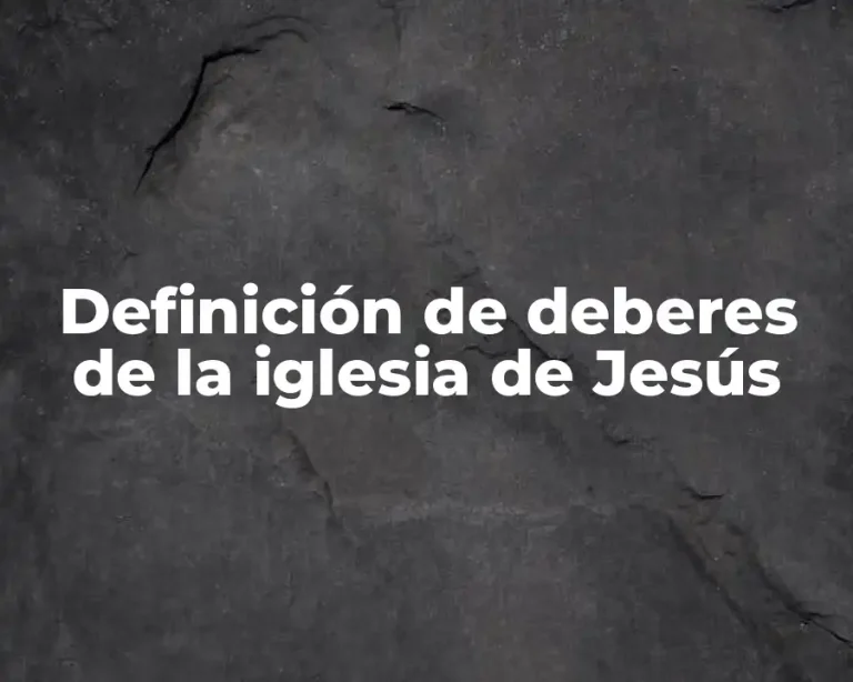 Definición de deberes de la iglesia de Jesús