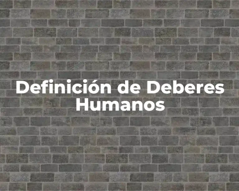 Definición de Deberes Humanos