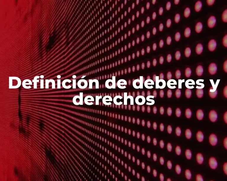 Definición de deberes y derechos