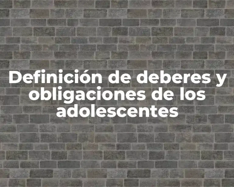 Definición de deberes y obligaciones de los adolescentes