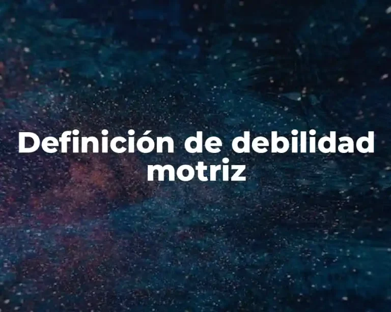 Definición de debilidad motriz