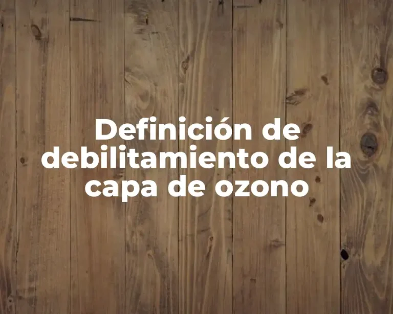 Definición de debilitamiento de la capa de ozono