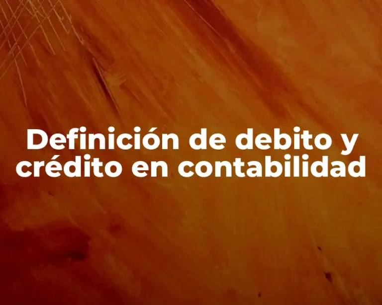 Definición de debito y crédito en contabilidad