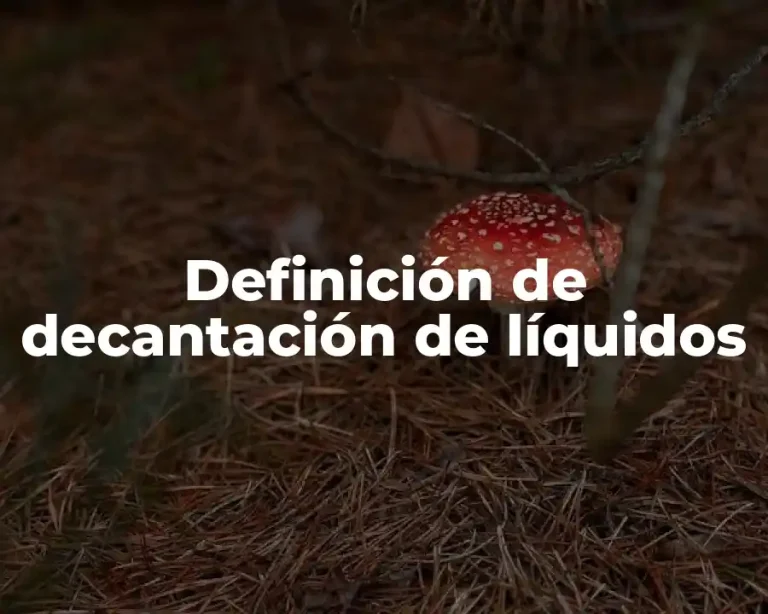 Definición de decantación de líquidos