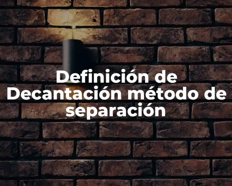 Definición de Decantación método de separación
