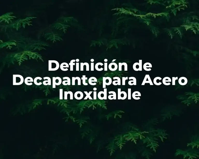 Definición de Decapante para Acero Inoxidable