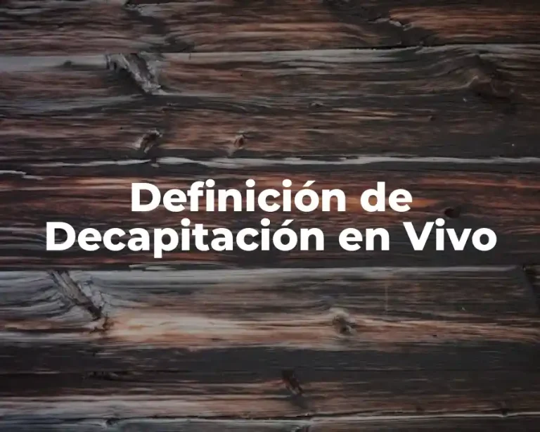 Definición de Decapitación en Vivo