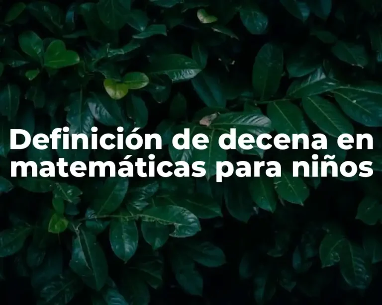 Definición de decena en matemáticas para niños