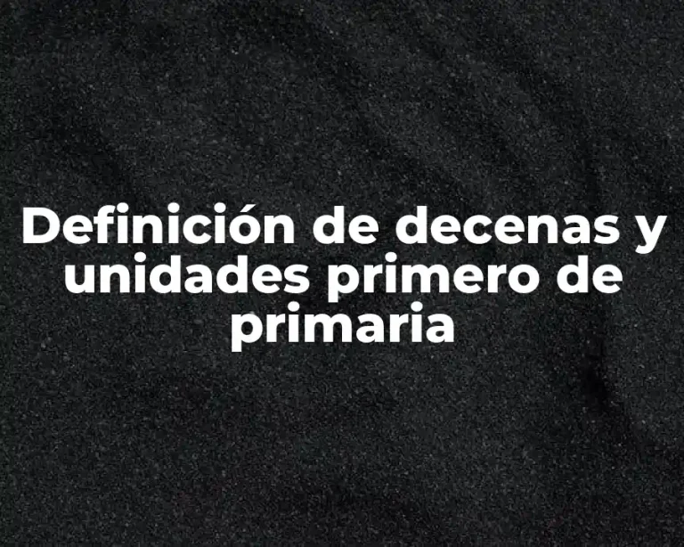 Definición de decenas y unidades primero de primaria