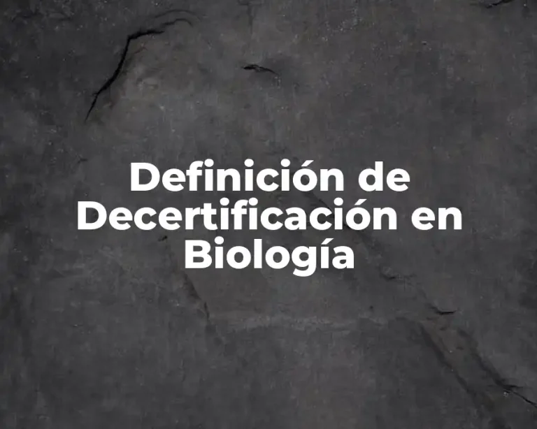 Definición de Decertificación en Biología
