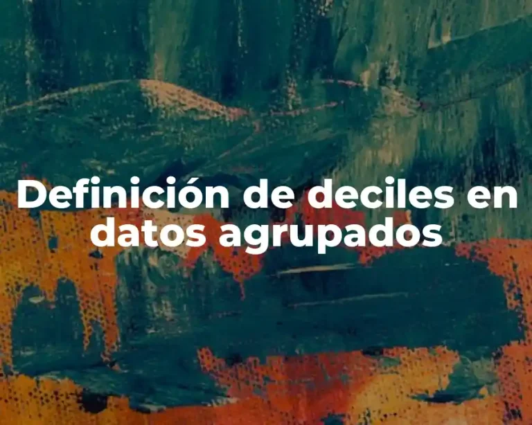 Definición de deciles en datos agrupados