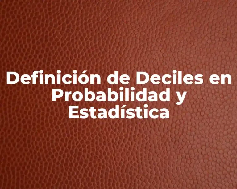 Definición de Deciles en Probabilidad y Estadística