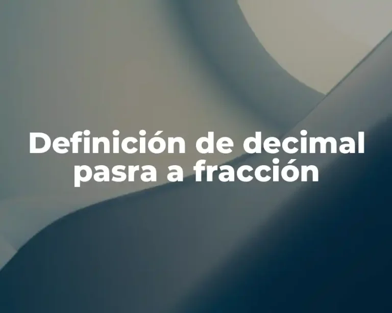 Definición de decimal pasra a fracción