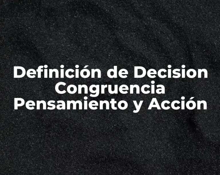Definición de Decision Congruencia Pensamiento y Acción