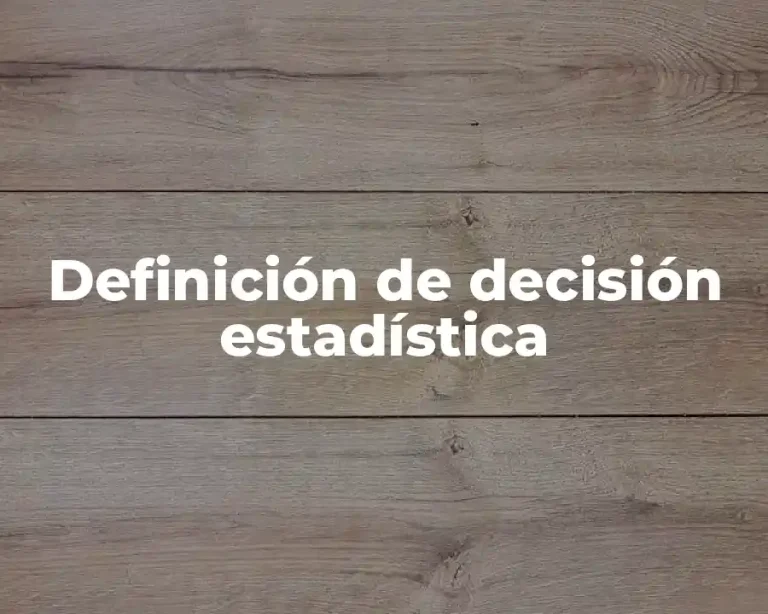 Definición de decisión estadística