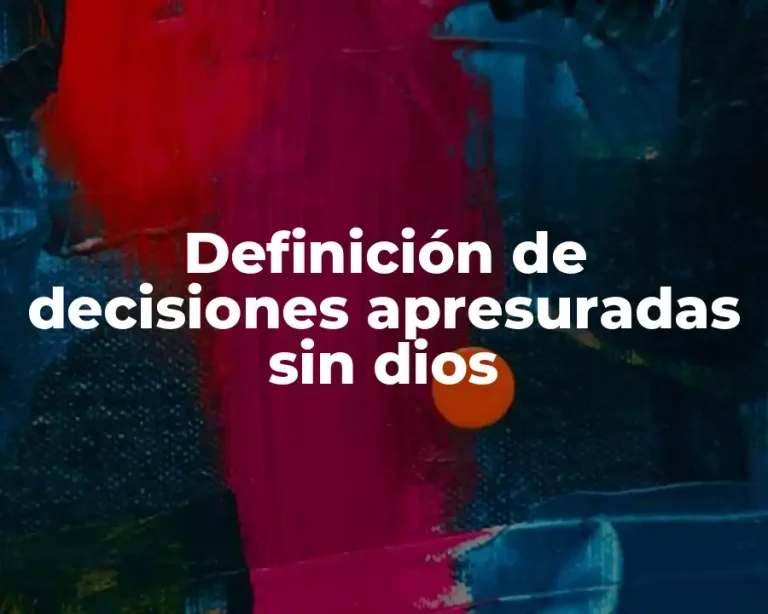 Definición de decisiones apresuradas sin dios