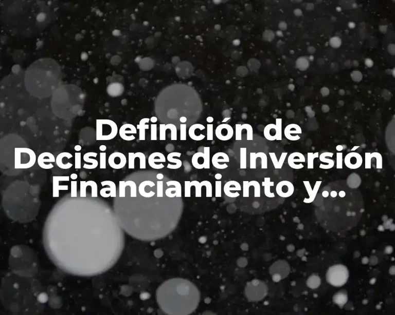 Definición de Decisiones de Inversión Financiamiento y Directivas