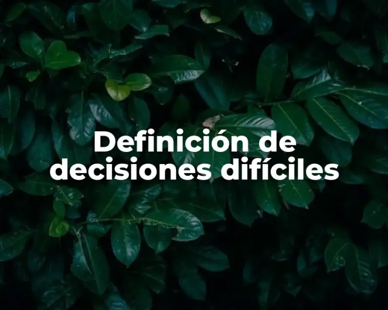 Definición de decisiones difíciles