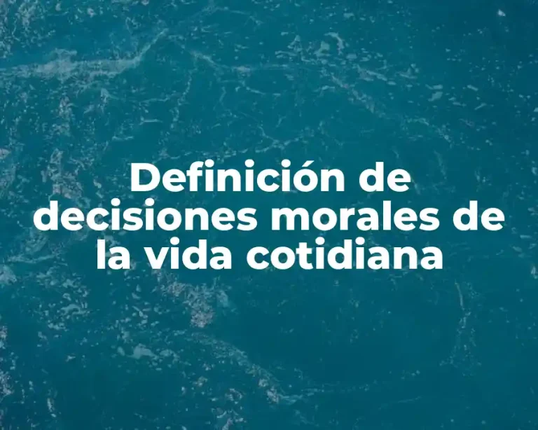 Definición de decisiones morales de la vida cotidiana