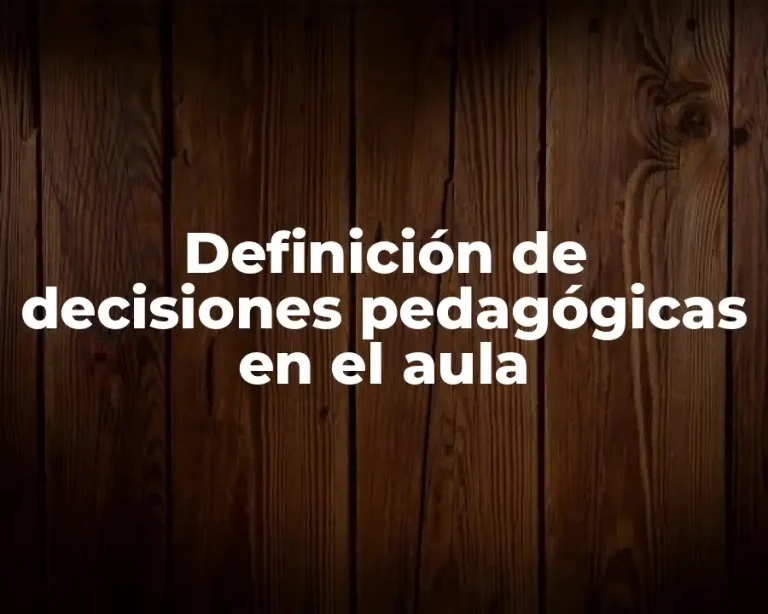 Definición de decisiones pedagógicas en el aula