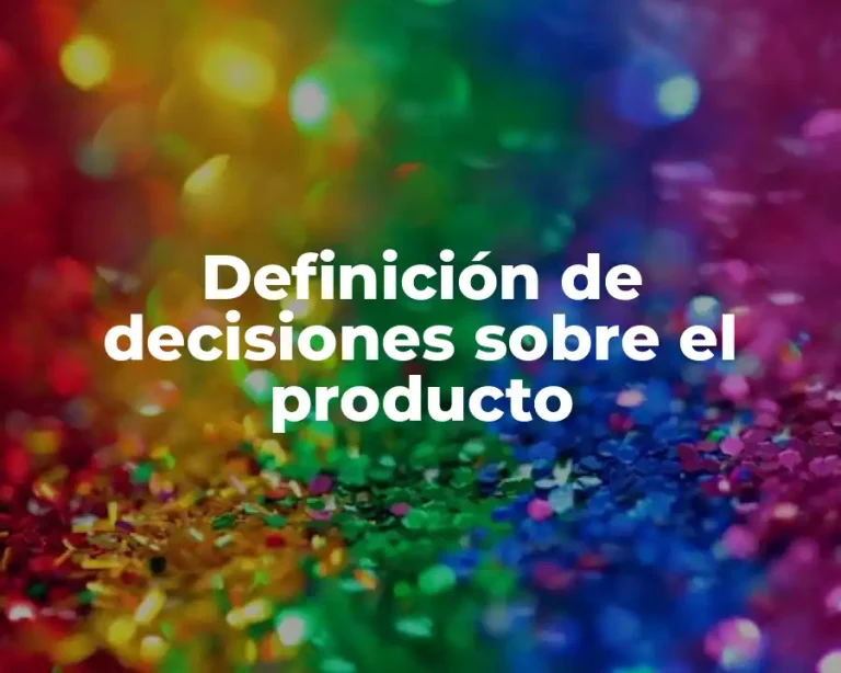 Definición de decisiones sobre el producto