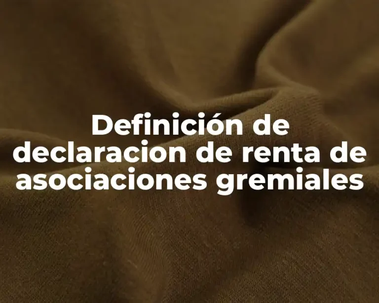 Definición de declaracion de renta de asociaciones gremiales