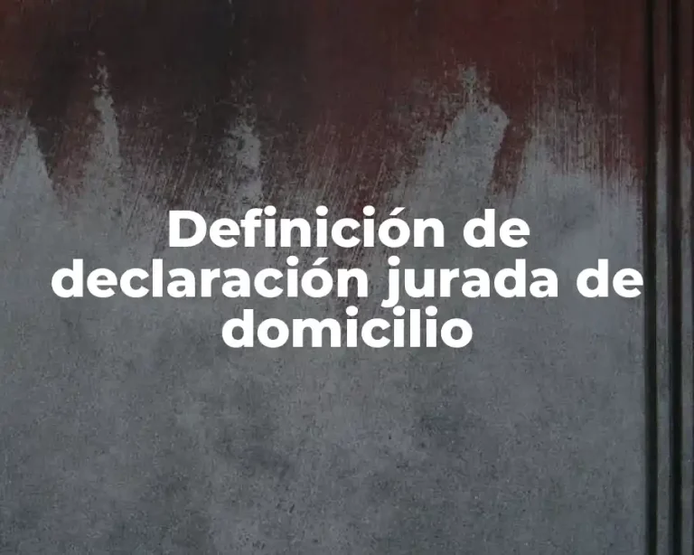 Definición de declaración jurada de domicilio