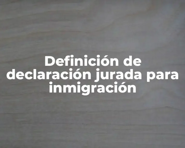 Definición de declaración jurada para inmigración